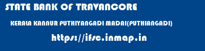STATE BANK OF TRAVANCORE  KERALA KANNUR PUTHIYANGADI MADAI(PUTHIANGADI)  ifsc code